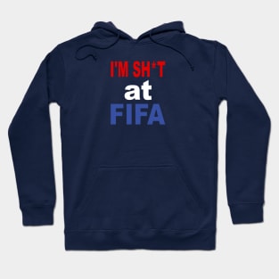 I'm Shit Fifa Merch Hoodie